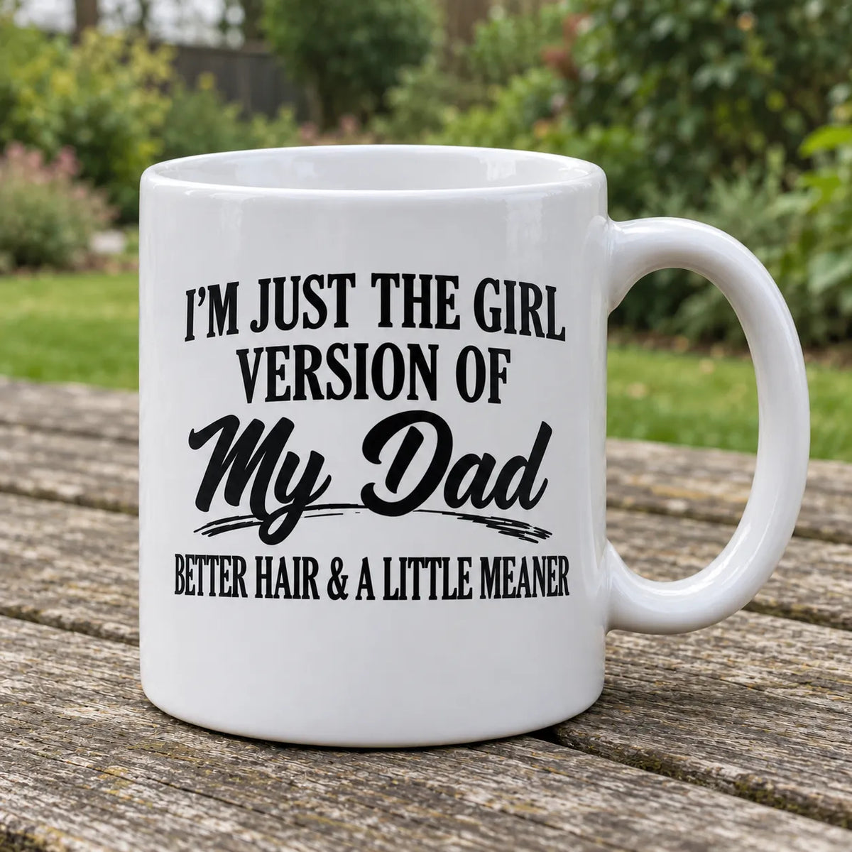 I'm Just The Girl Version Of My Dad Mug